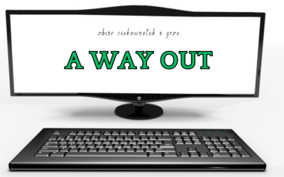 15 ciekawostek o grze A Way Out