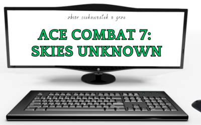 20 ciekawostek o grze Ace Combat 7: Skies Unknown