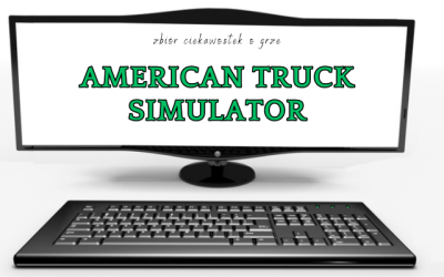 9 ciekawostek o grze American Truck Simulator
