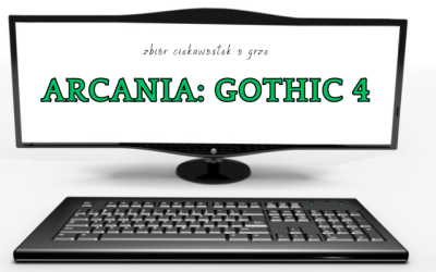 Arcania: Gothic 4 ciekawostki