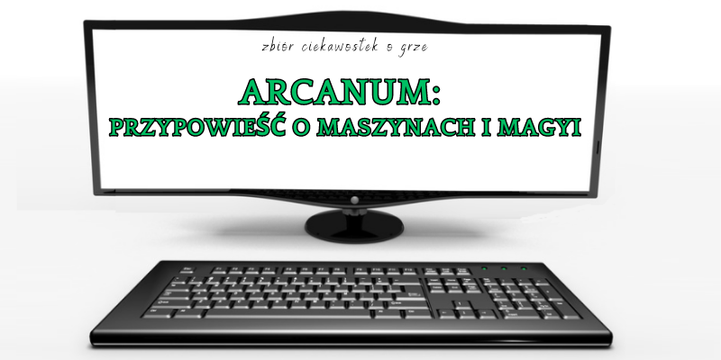Arcanum: Przypowieść o Maszynach i Magyi