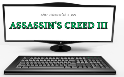 11 ciekawostek o grze Assassin’s Creed III