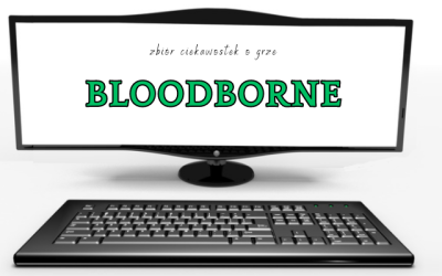 14 ciekawostek o grze Bloodborne