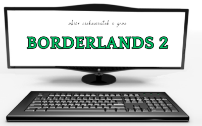 10 ciekawostek o Borderlands 2