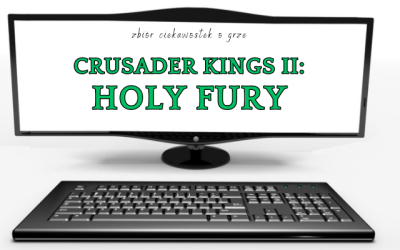 10 ciekawostek o grze Crusader Kings II: Holy Fury