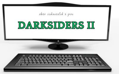 10 ciekawostek o grze Darksiders II