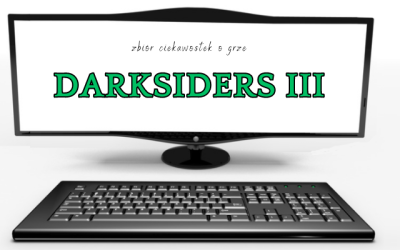 Darksiders III ciekawostki