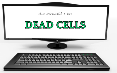 10 ciekawostek o grze Dead Cells