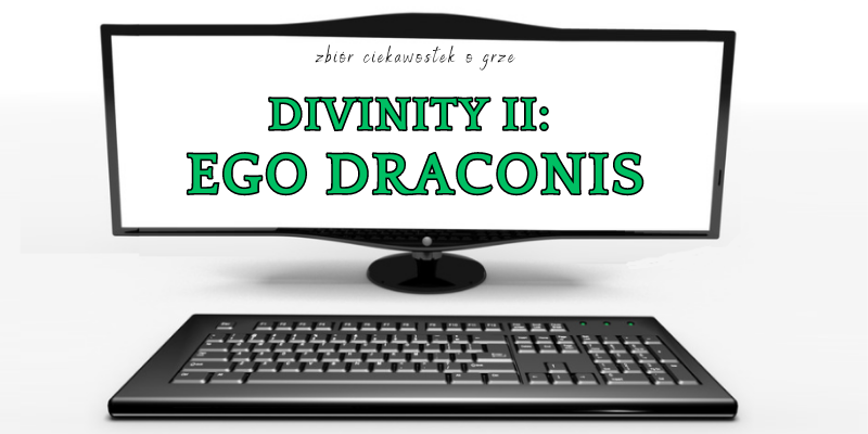 Divinity II: Ego Draconis ciekawostki