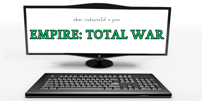 Empire: Total War ciekawostki