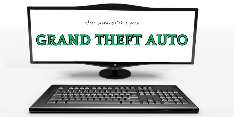 Grand Theft Auto ciekawostki