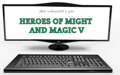 10 ciekawostek o grze Heroes of Might and Magic V