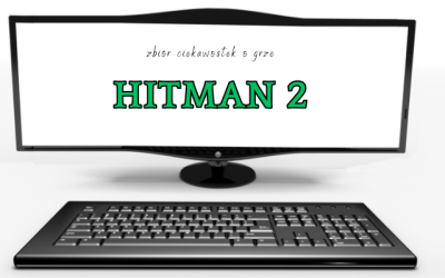 Hitman 2 ciekawostki