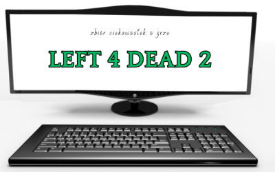 Left 4 Dead 2 ciekawostki