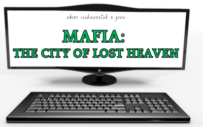 9 ciekawostek o grze Mafia: The City of Lost Heaven