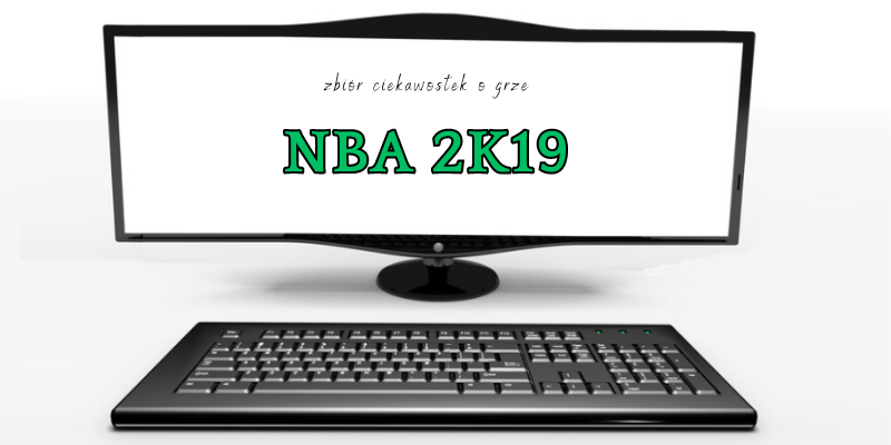 NBA 2K19 ciekawostki