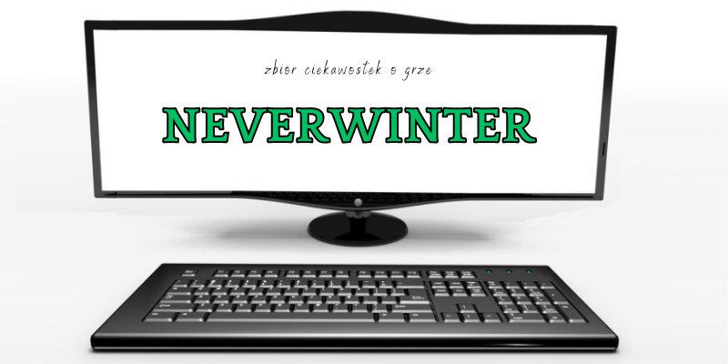 Neverwinter ciekawostki