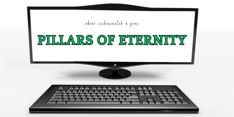Pillars of Eternity ciekawostki