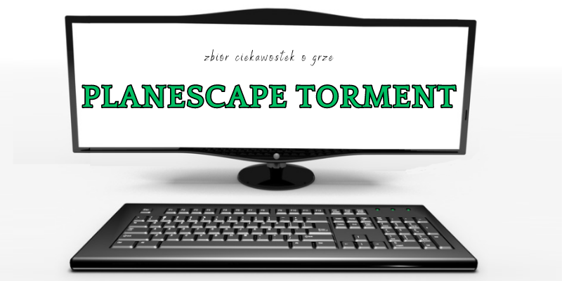 Planescape Torment ciekawostki