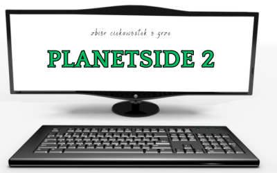 PlanetSide 2 ciekawostki
