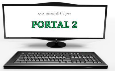 Portal 2 ciekawostki