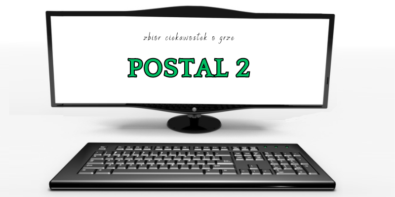 Postal 2 ciekawostki