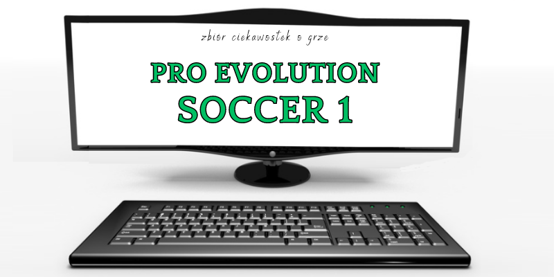 Pro Evolution Soccer 1 ciekawostki