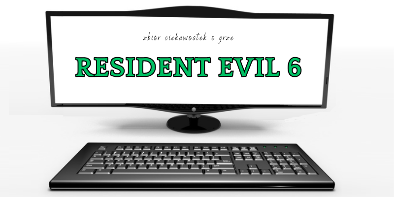 Resident Evil 6 ciekawostki