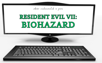 10 ciekawostek o grze Resident Evil VII: Biohazard