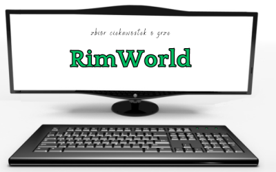 10 ciekawostek o grze RimWorld