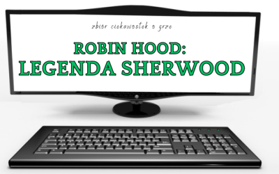 10 ciekawostek o grze Robin Hood: Legenda Sherwood