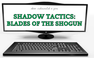 Shadow Tactics: Blades of the Shogun ciekawostki