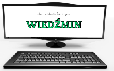 13 ciekawostek o grze Wiedźmin