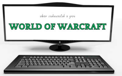 23 ciekawostek o grze World of Warcraft
