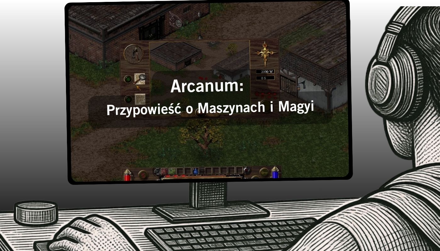 Arcanum: Przypowieść o Maszynach i Magyi
